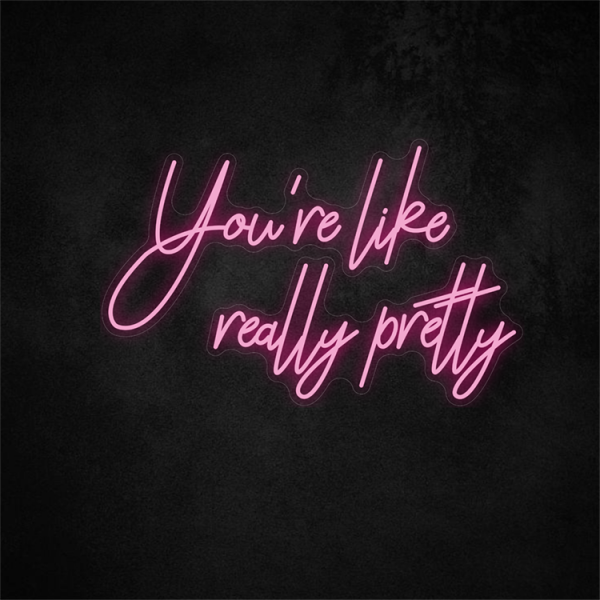 You're Like Really Pretty, Large LED Neon Sign (rose red)